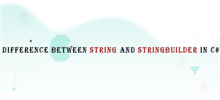 Difference between String and StringBuilder in C#