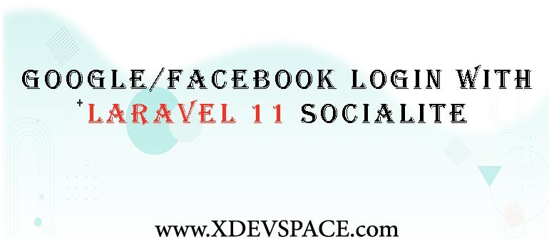 Google/Facebook Login with Laravel 11 Socialite