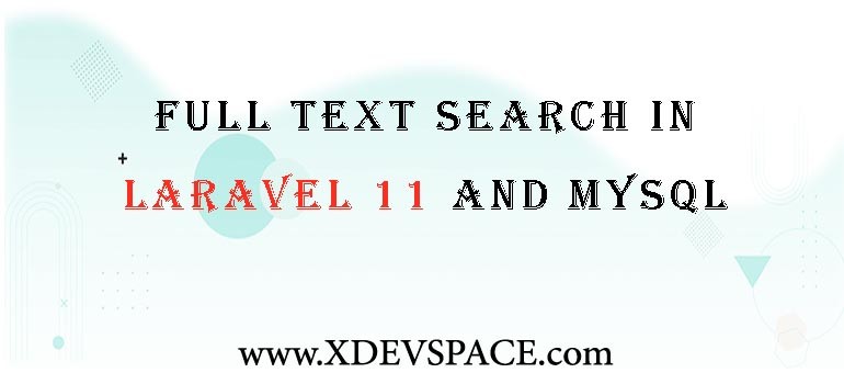 Full Text Search in Laravel 11 and MySQL