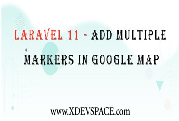 Laravel 11 - Add Multiple Markers in Google Map