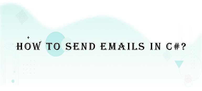 How to send emails in C#?