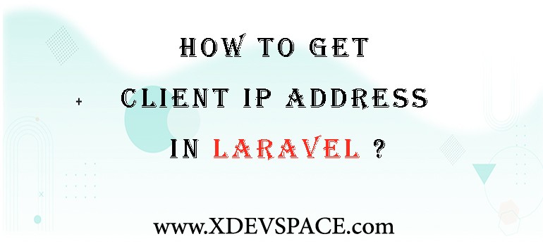 How to Get Client IP Address in Laravel?