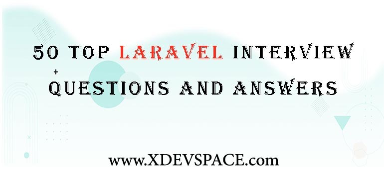 50 Top Laravel Interview Questions and Answers