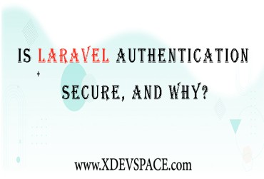 Is Laravel Authentication Secure, And Why?