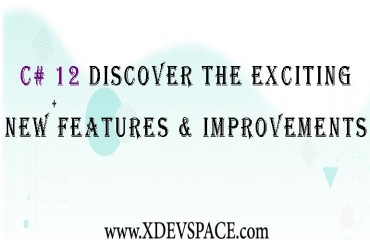 C# 12 Discover the Exciting New Features & Improvements