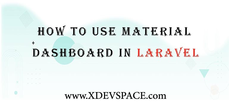 How to Use Material Dashboard in Laravel