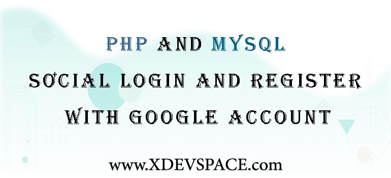 PHP and MySQL - Social login and register with Google Account