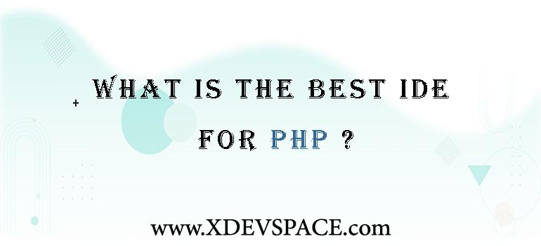 What is the best IDE for PHP?